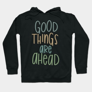 good things are ahead Hoodie